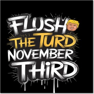 Flush the Turd November Third Anti-trump Posters and Art